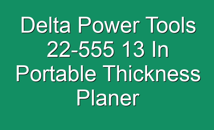 Delta Power Tools In Portable Thickness Planer