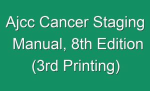 Ajcc Cancer Staging Manual Th Edition Rd Printing