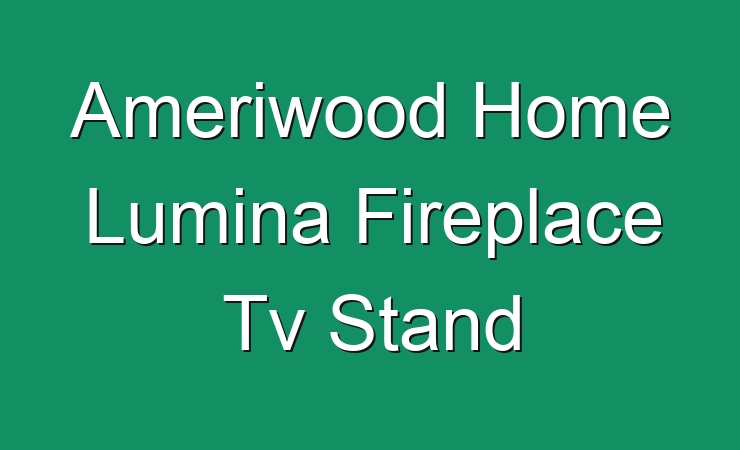 Ameriwood Home Lumina Fireplace Tv Stand 483807 