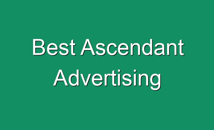 Best Ascendant Advertising