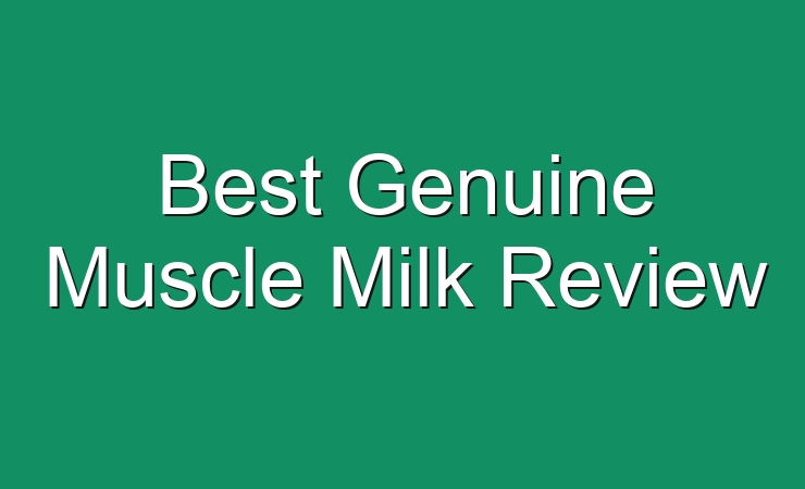 best-genuine-muscle-milk-review