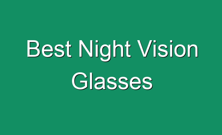 best-night-vision-glasses