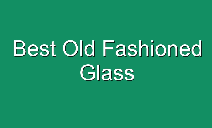 Best Old Fashioned Glass 391779 