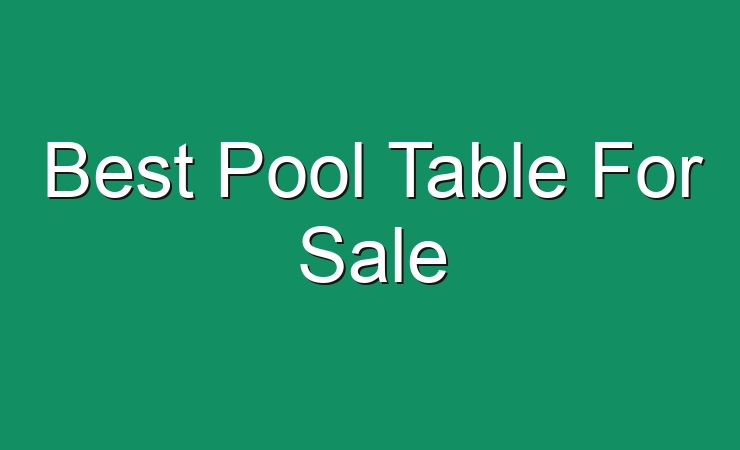 Best Pool Table For Sale 433560 